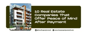 Read more about the article 10 Real Estate Companies That Offer Peace of Mind After Payment