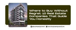 Read more about the article Where to Buy Without Regret: 10 Real Estate Companies That Guide You Honestly