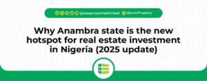 Read more about the article  Why Anambra State is the New Hotspot for Real Estate Investment in Nigeria (2025 Update)