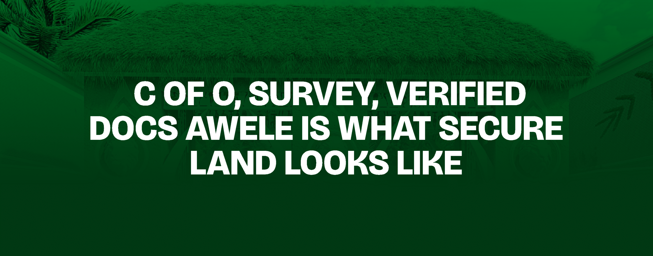 Read more about the article C of O, Survey, Verified Docs — Awele Is What Secure Land Looks Like