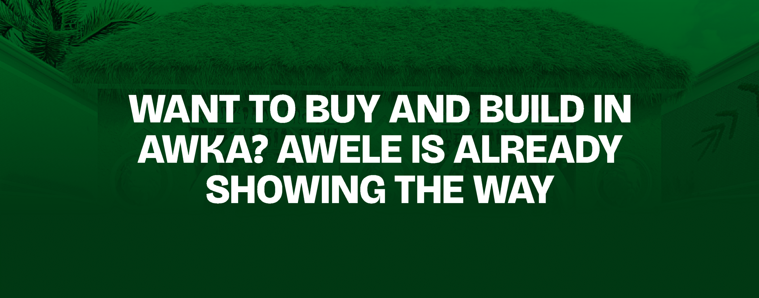 You are currently viewing Want to Buy and Build in Awka? Awele Is Already Showing the Way