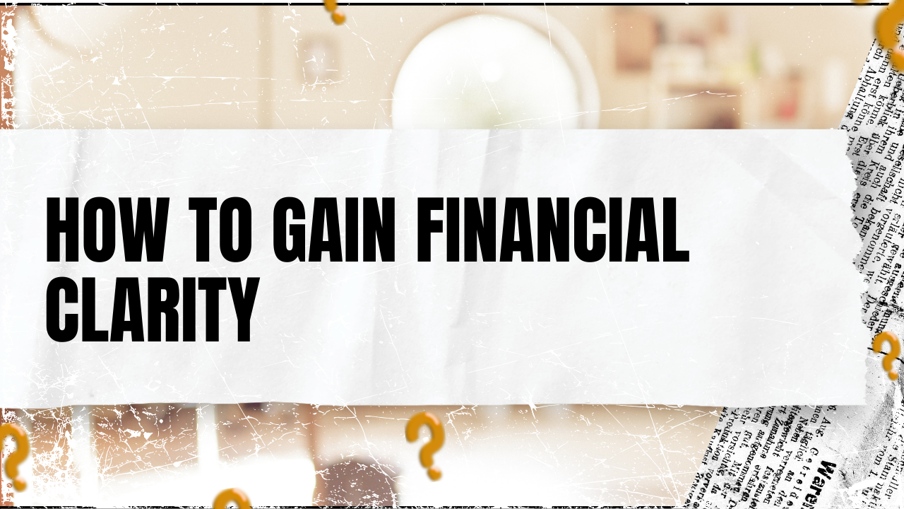 You are currently viewing How to Gain Financial Clarity