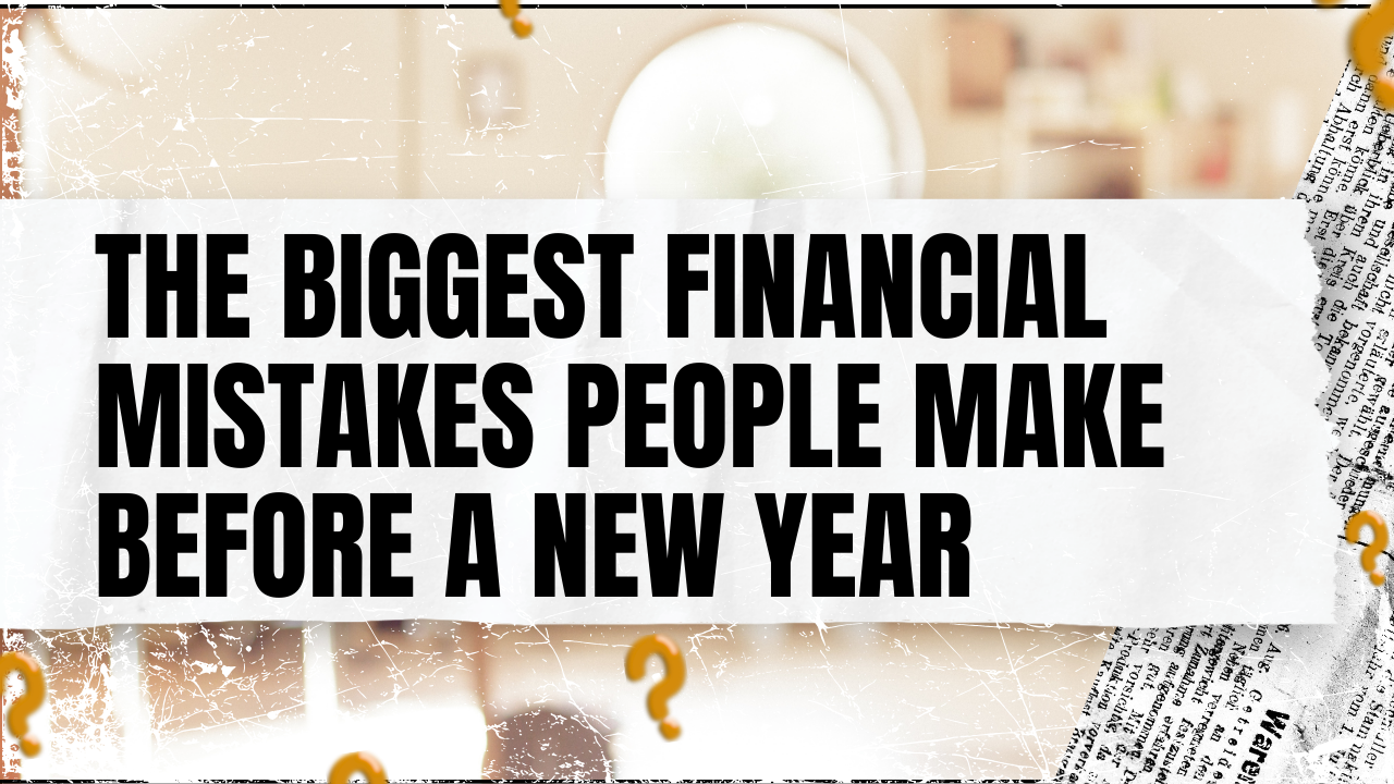 You are currently viewing The Biggest Financial Mistakes People Make Before a New Year