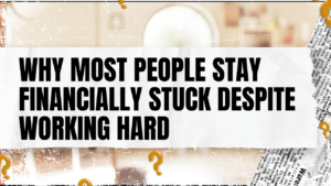 Read more about the article Why Most People Stay Financially Stuck Despite Working Hard
